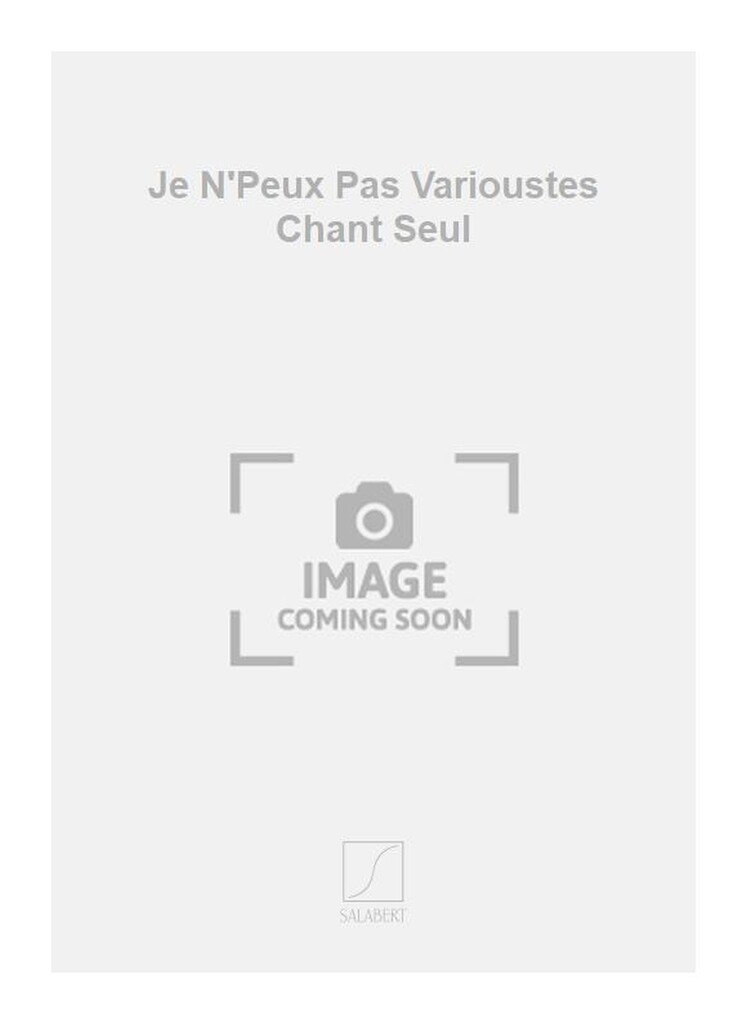 Je N'Peux Pas Varioustes Chant Seul